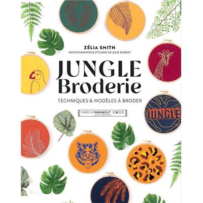 JUNGLE BRODERIE - TECHNIQUES & MODELES A BRODER