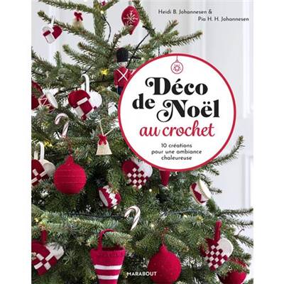 DECO DE NOEL AU CROCHET - 10 CREATIONS POUR UNE AMBIANCE CHALEUREUSE