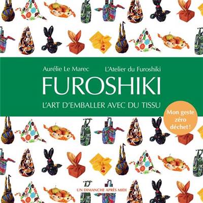 FUROSHIKI L'ART D'EMBALLER AVEC DU TISSU MON GESTE ZERO DECHET 