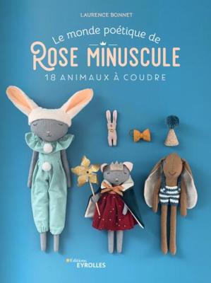 LE MONDE POETIQUE DE ROSE MINUSCULE - 18 ANIMAUX A COUDRE