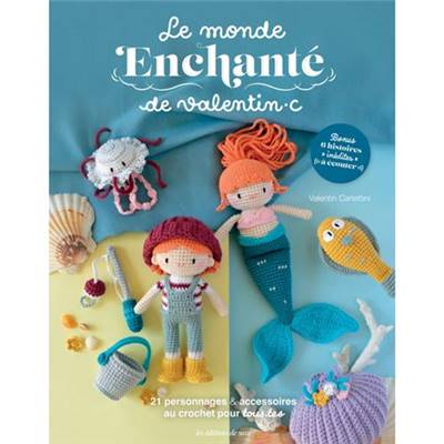 LE MONDE ENCHANTE DE VALENTIN C. -21 PERSONNAGES & ACCESS. AU CROCHET