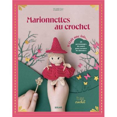MARIONNETTES AU CROCHET - 28 PERSONNAGES DE CONTES