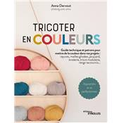 TRICOTER EN COULEURS - GUIDE TECHNIQUE ET PATRONS