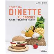 TOUTE MA DINETTE AU CROCHET - PLUS DE 30 DELICIEUSES CREATIONS