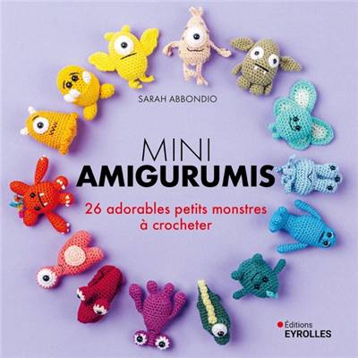 MINI AMIGURUMIS - 26 ADORABLES PETITS MONSTRES A CROCHETER