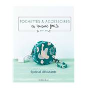 POCHETTES & ACCESSOIRES EN COUTURE FACILE 