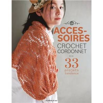 ACCESSOIRES CROCHET CORDONNET - 33 PROJETS TENDANCE