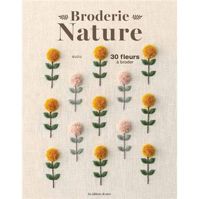 BRODERIE NATURE - 30 FLEURS A BRODER