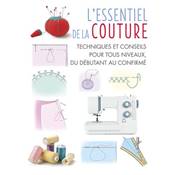 L'ESSENTIEL DE LA COUTURE - TECHNIQUES ET CONSEILS