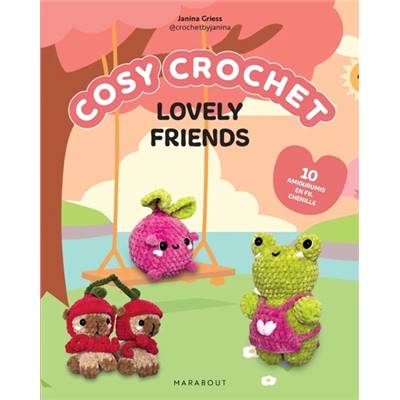 COSY CROCHET - LOVELY FRIENDS - 10 AMIGURUMIS EN FIL CHENILLE