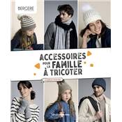 ACCESSOIRES POUR LA FAMILLE A TRICOTER - 26 MODELES POUR TOUS