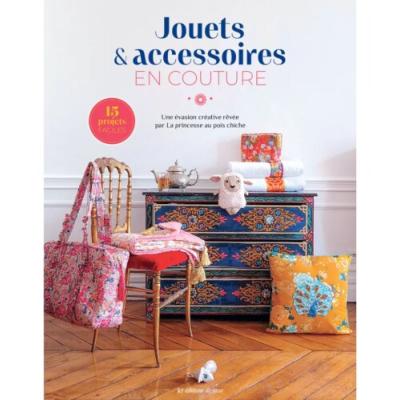 JOUETS & ACCESSOIRES EN COUTURE - 20 PROJETS